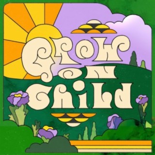 Grow On Child ft. Joel Ansett lyrics | Boomplay Music