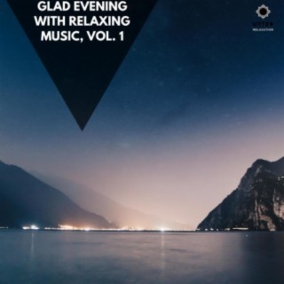 Glad Evening with Relaxing Music, Vol. 1