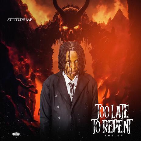 Too Late To Repent | Boomplay Music