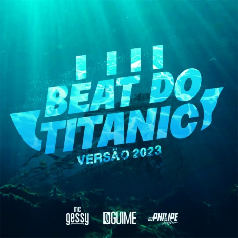 Beat do Titanic- Versão 2023 ft. MC Gessy & DJ Guime | Boomplay Music