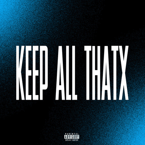 Keep All ThatX | Boomplay Music