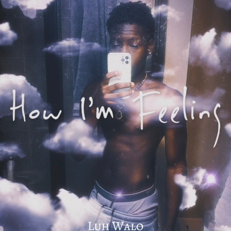 How Im Feeling | Boomplay Music