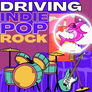 Soundtrack: Driving Indie Pop Rock