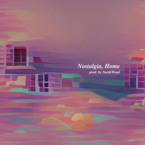 Nostalgia, Home | Boomplay Music