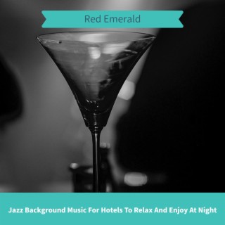 Jazz Background Music for Hotels to Relax and Enjoy at Night