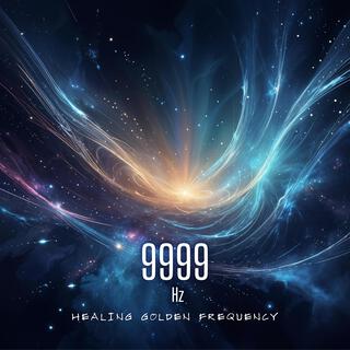 9999 Hz Healing Golden Frequency