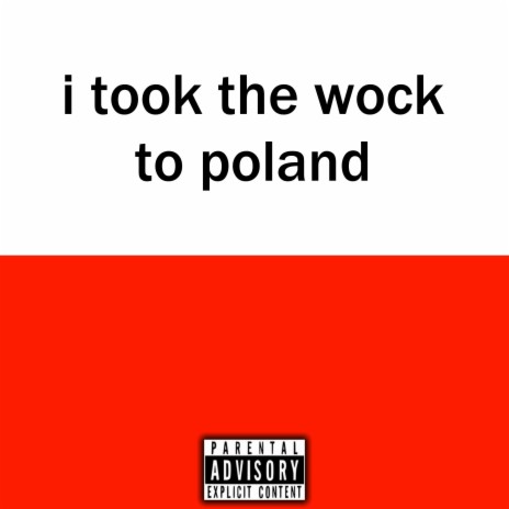 I Took The Wock To Poland | Boomplay Music
