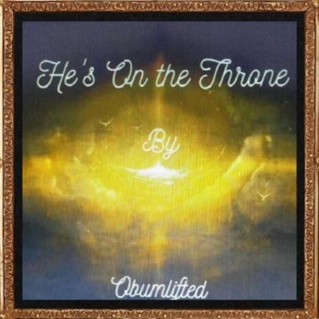 He is on the Throne | Boomplay Music