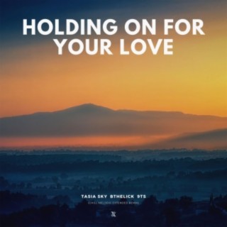 Holding On For Your Love (Chill Melodic Extended Remix)