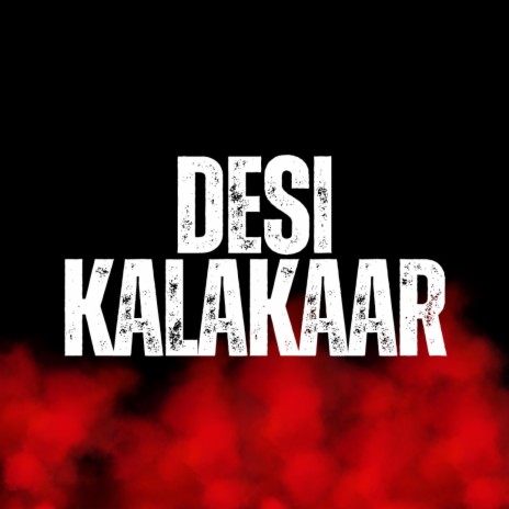 Desi Kalakaar | Boomplay Music