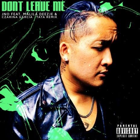 DON'T LEAVE ME (Remix) ft. Malila Deezje, Czarina Garcia & TATA | Boomplay Music