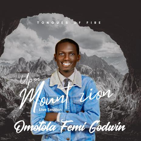 Tongues of fire (Upon Mount Zion) ft. Omotola Femi Godwin