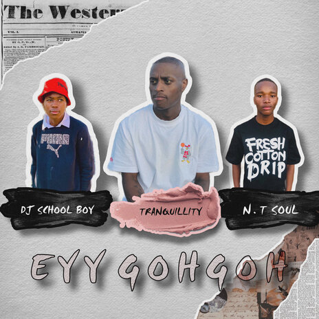 Eyy Gohgoh ft. Djy School Boy & N.T Soul | Boomplay Music