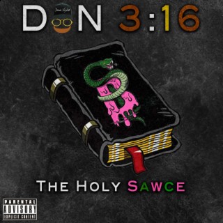 Don 3:16 the Holy Sawce