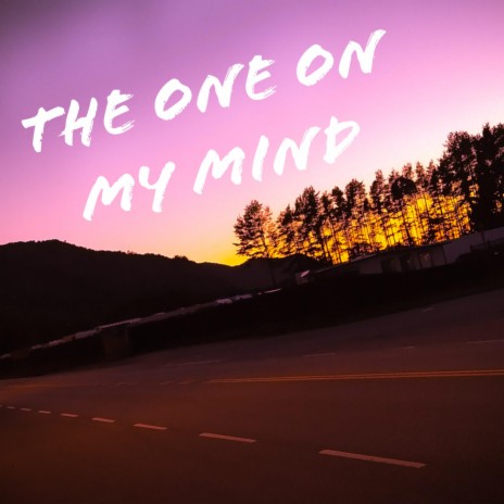 The one on my mind | Boomplay Music