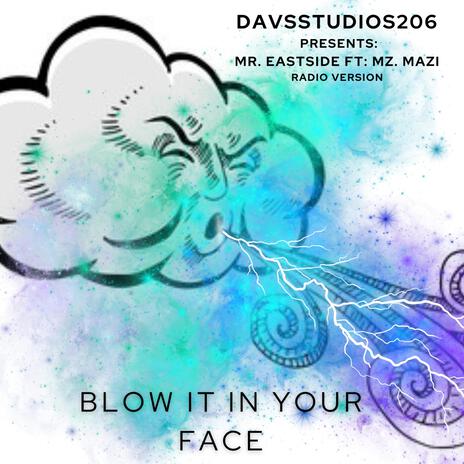 Blow It In Your Face (Radio Edit) ft. Mr. Eastside & Mz. Mazi | Boomplay Music