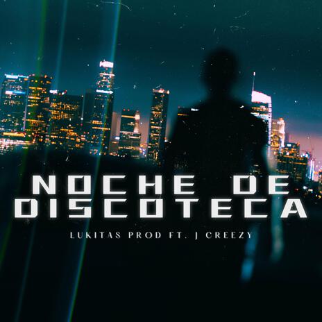 Noche de discoteca ft. J Creezy | Boomplay Music