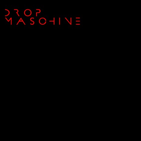 DROP MASCHINE | Boomplay Music