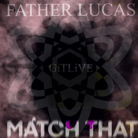 MATCH THAT ft. FATHER LUCAS | Boomplay Music