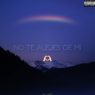 No te alejes de mi lyrics | Boomplay Music