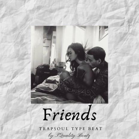Friends (Trapsoul Type Beat)