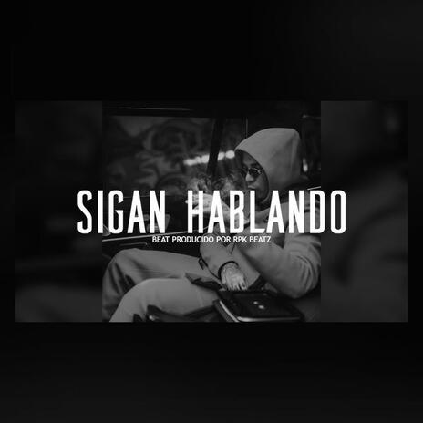 Sigan Hablando (Base De Rap Underground) | Boomplay Music