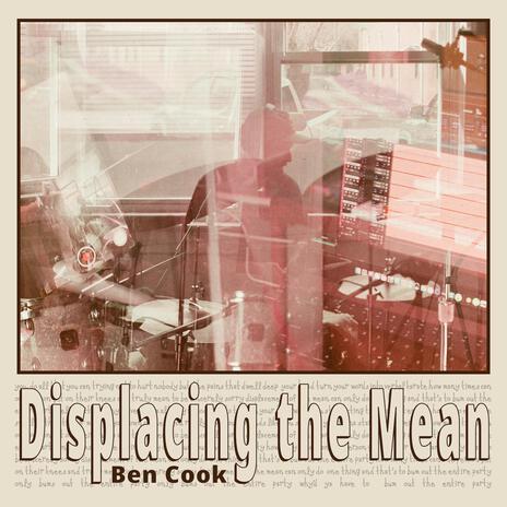 Displacing The Mean ft. Casey Wayne McAllister | Boomplay Music