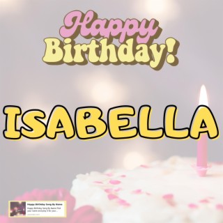 Happy Birthday ISABELLA Song