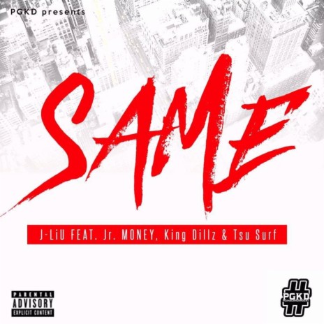 Same ft. JR Money, King Dillz & Tsu Surf