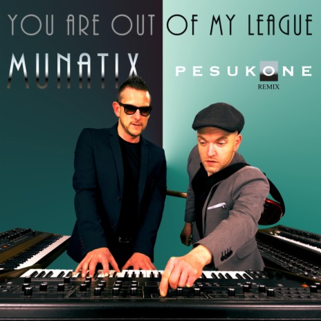 You Are out of My League (Pesukone Remix) ft. Pesukone | Boomplay Music