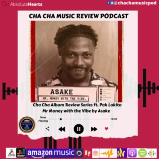 Cha Cha Album Review Series- Mr Money with the Vibe by Asake