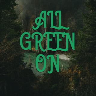 ALL GREEN ON