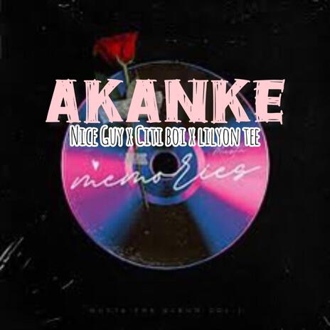 Akanke ft. Lilyon tee & Citi boi | Boomplay Music