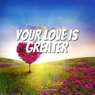 Your Love is Greater