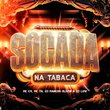 Socada na Tabaca ft. Dj Marcos Oliver, DJ LOW & MC TH | Boomplay Music