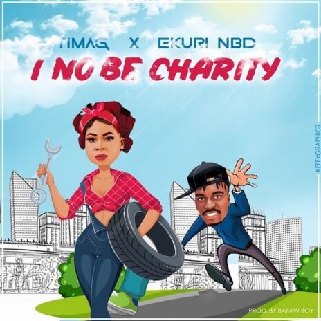 I No Be Charity Ft. Ekuri NBD | Boomplay Music