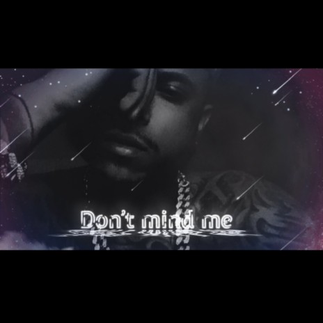 Dont mind me | Boomplay Music