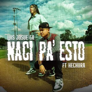 NACÍ PA' ESTO ft. Hechura lyrics | Boomplay Music