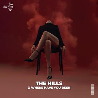 The Hills x Where Have You Been