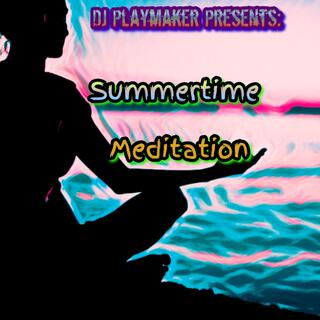 DJ Playmaker Presents: Summertime Meditation