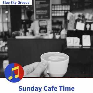 Sunday Cafe Time