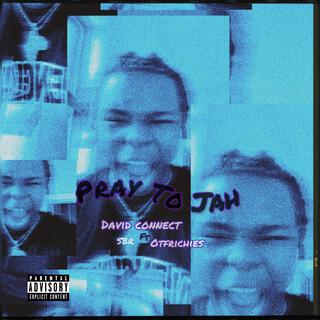 Pray To Jah ft. SBR & OTFRichies lyrics | Boomplay Music