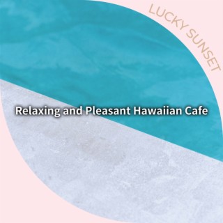 Relaxing and Pleasant Hawaiian Cafe