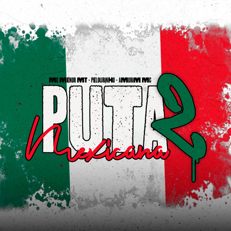 Puta Mexicana 2 ft. MC Pelourinho & Amorim MC | Boomplay Music