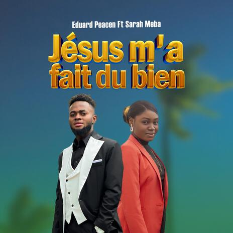 Jésus m'a fait du bien ft. Sarah Meba | Boomplay Music