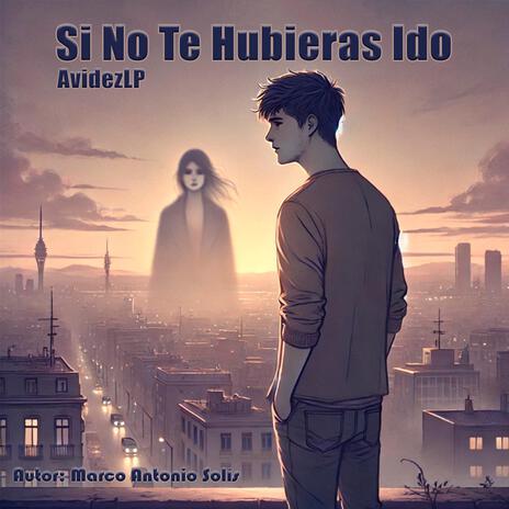 Si No Te Hubieras Ido | Boomplay Music