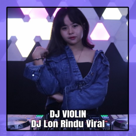 DJ Lon Rindu Viral | Boomplay Music