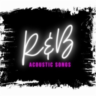 R&B Acoustic Songs
