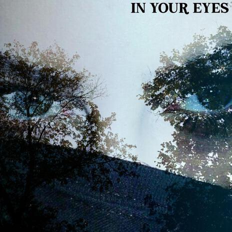 In Your Eyes | Boomplay Music