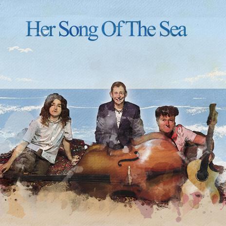 Her Song Of The Sea | Boomplay Music